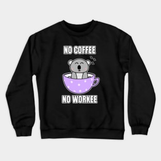 No Coffee No Workee Crewneck Sweatshirt